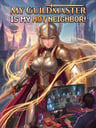 My Guildmaster is My Hot Neighbor!