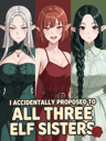 I Accidentally Proposed To All Three Elf Sisters